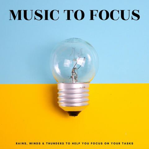 Music To Focus: Rains, Winds & Thunders To Help You Focus On Your Tasks