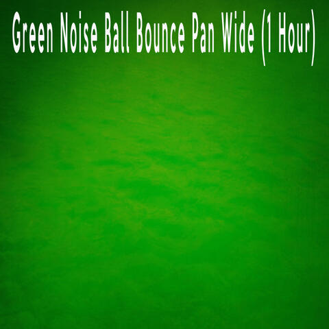 Green Noise Ball Bounce Pan Wide (1 Hour)