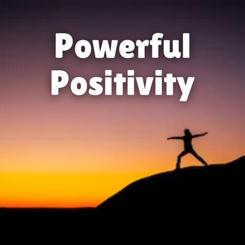 Powerful Positivity
