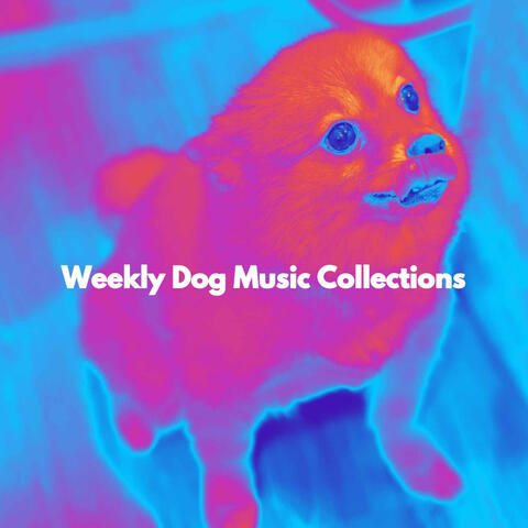 Weekly Dog Music Collections