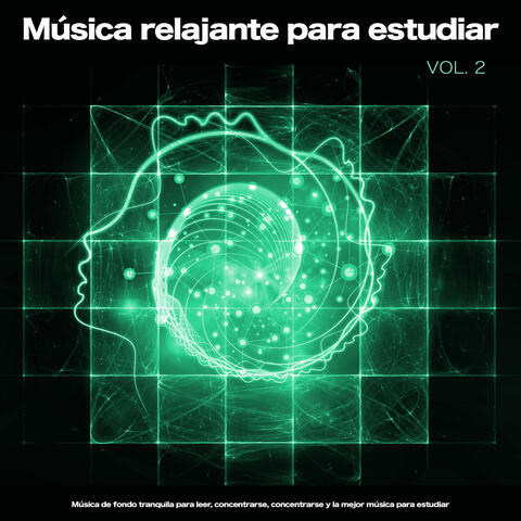 Música relajante para estudiar: Música de fondo tranquila para leer, concentrarse, concentrarse y la mejor música para estudiar, Vol. 2