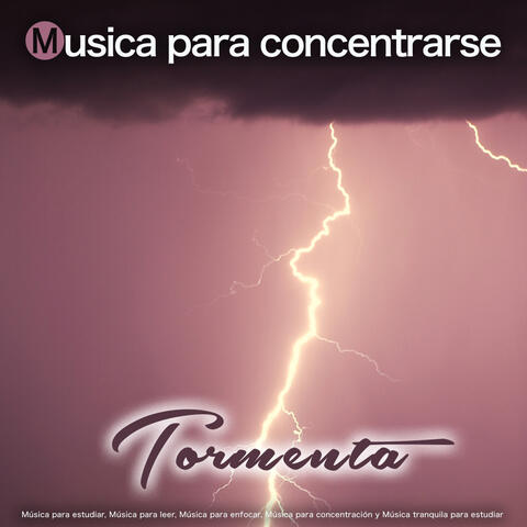 Musica para concentrarse - Tormenta - Música para estudiar, Música para leer, Música para enfocar, Música para concentración y Música tranquila para estudiar