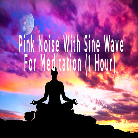 Pink Noise With Sine Wave For Meditation (1 Hour)