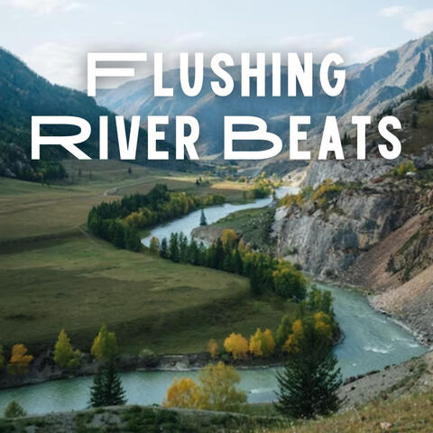 Flushing River Beats