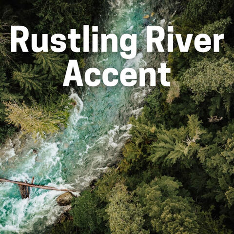 Rustling River Accent
