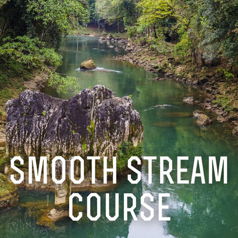 Smooth Stream Course