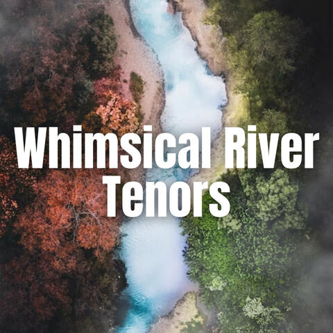 Whimsical River Tenors