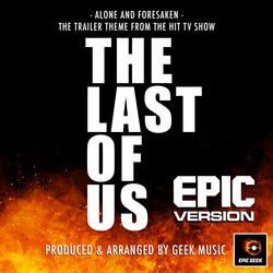 Alone And Forsaken (From "The Last of Us Trailer")