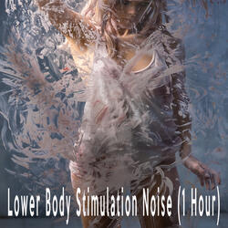 Lower Body Stimulation Noise (1 Hour)