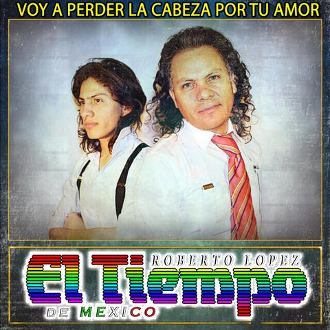 Voy A Perder La Cabeza Por Tu Amor