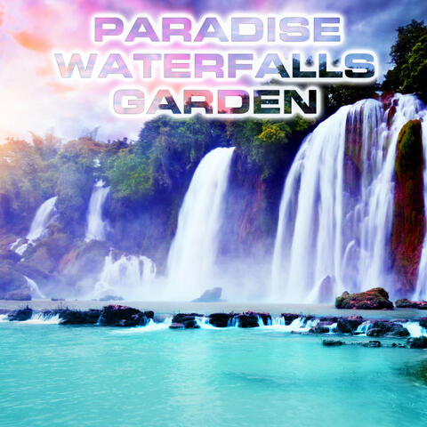 Paradise Waterfalls Garden (feat. White Noise Sound FX, White Noise Sound 3D, Water Sounds FX, Water White Noise, Water Healing FX & River Sounds Atmosphere)