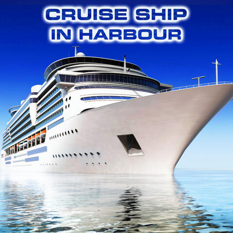 Cruise Ship In Harbour (feat. Cruise Ship Cabin Sounds, Caribbean Cruise Sounds, Atmospheres White Noise Sounds, Ocean Waves Sounds FX, Luxury Yacht Atmosphere Sounds & Mega Yacht Atmosphere Sounds)
