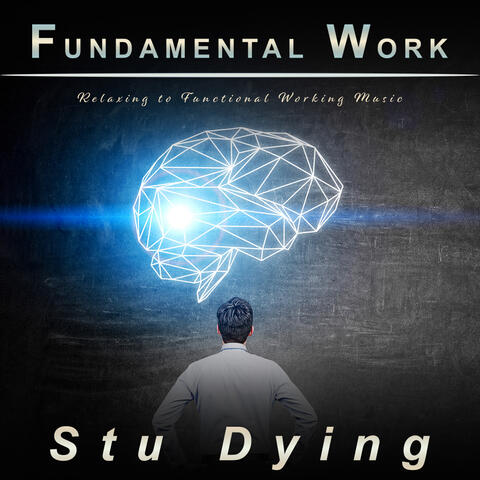 Fundamental Work: Relaxing to Functional Working Music