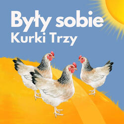 Były Sobie Kurki Trzy