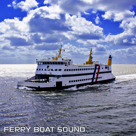 Ferry Boat Sound (feat. Ship Sounds, Passenger Ship Soundscapes, White Noise Sleep Sounds & Discovery Nature Sound)