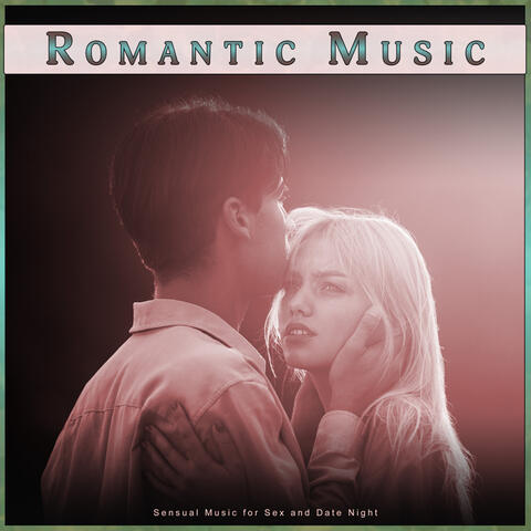 Romantic Music: Sensual Music for Sex and Date Night