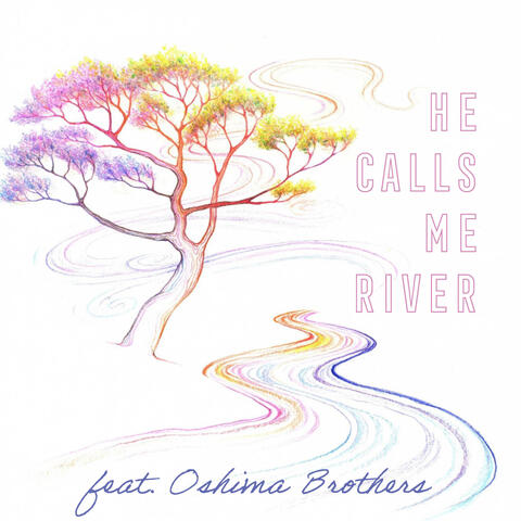 He Calls Me River (feat. Oshima Brothers)