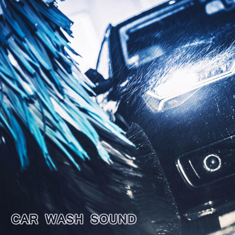 Car Wash Sounds (feat. National Geographic Nature Sounds, White Noise Sounds For Sleep, Soothing Sounds, Soothing Baby Sounds & Relaxing Nature Sound)