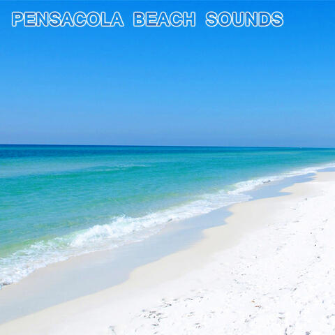 Pensacola Beach Sounds (feat. National Geographic Soundscapes, White Noise Sounds For Sleep, White Noise Ambience, National Geographic Ocean Sounds, Ocean Sounds FX & Relaxing Nature Sound)