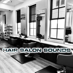 Ambience of Hair Salon (feat. White Noise Sounds For Sleep, Soothing Sounds, Soothing Baby Sounds, National Geographic Nature Sounds, City Sounds & Relaxing Nature Sound)