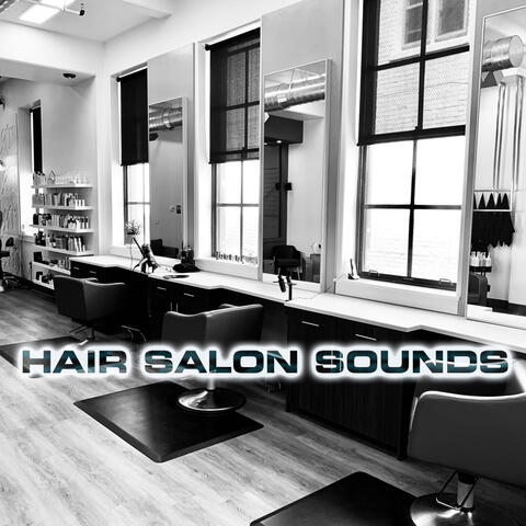 Hair Salon Sounds (feat. White Noise Sounds For Sleep, Soothing Sounds, Soothing Baby Sounds, National Geographic Nature Sounds, City Sounds & Relaxing Nature Sound)