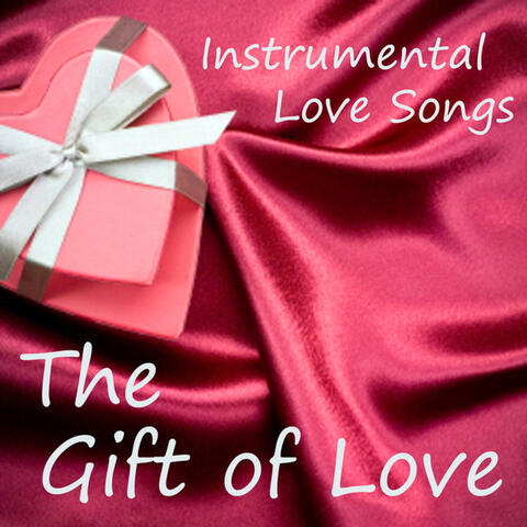 Instrumental Love Songs - The Gift of Love - Love Songs