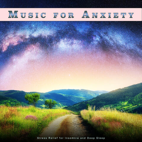 Music for Anxiety: Stress Relief for Insomnia and Deep Sleep