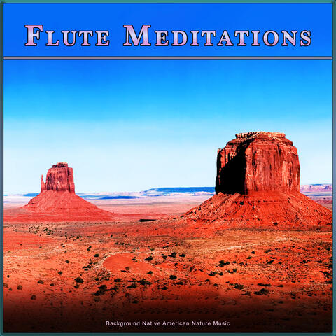 Flute Meditations: Background Native American Nature Music