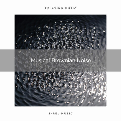 Musical Brownian Noise to Feel Free and Relax