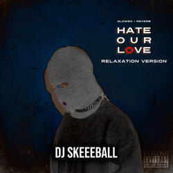 Hate Our Love (Relaxation Version)