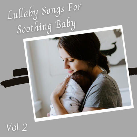 Lullaby Songs For Soothing Baby Vol. 2