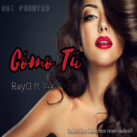 Cómo Tú (feat. 14K) (feat. 14K)