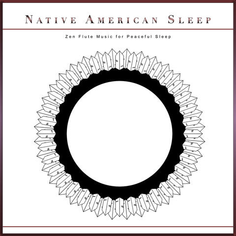 Native American Sleep: Zen Flute Music for Peaceful Sleep