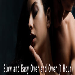Slow and Easy Over and Over (1 Hour)