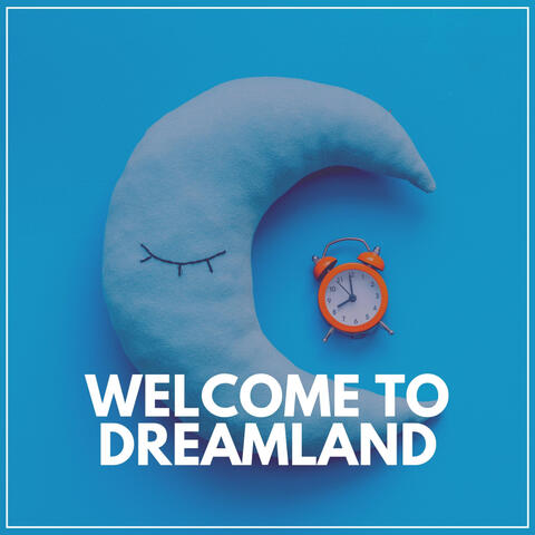 Welcome to Dreamland