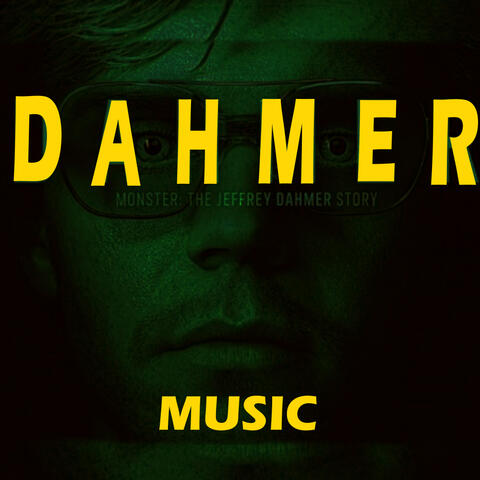 DAHMER - MONSTER - MUSIC THEME