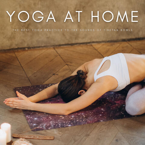 Yoga At Home: The Best Yoga Practice To The Sounds Of Tibetan Bowls