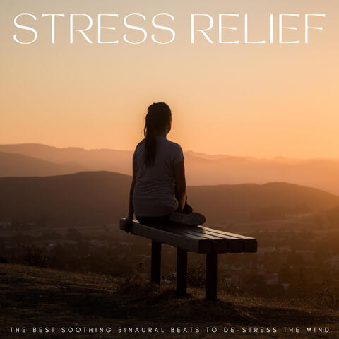 Stress Relief: The Best Soothing Binaural Beats To De-Stress The Mind