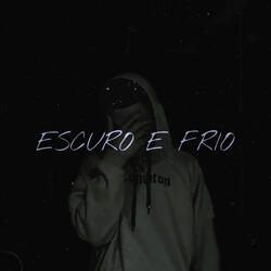 Escuro e Frio