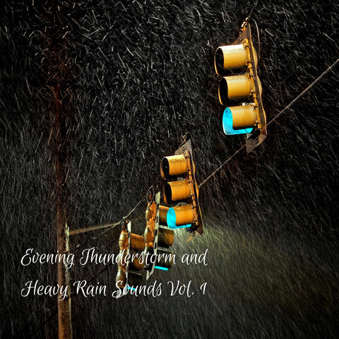 Evening Thunderstorm and Heavy Rain Sounds Vol. 1