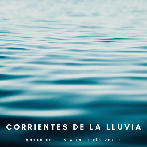 Corrientes De La Lluvia: Gotas De Lluvia En El Río Vol. 1