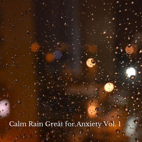 Calm Rain Great for Anxiety Vol. 1