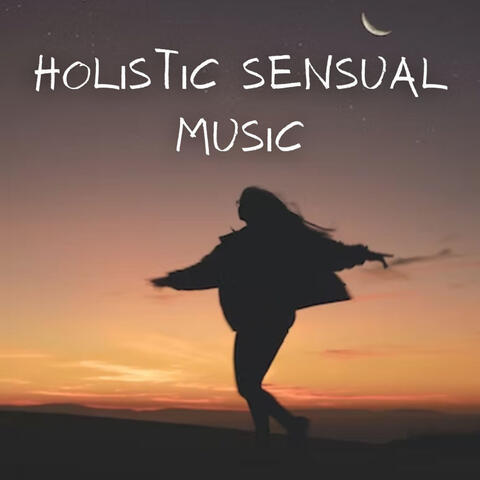 Holistic Sensual Music
