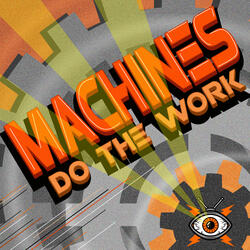 Machines Do the Work