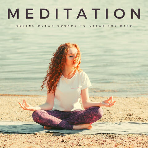 Meditation: Serene Ocean Sounds To Clear The Mind