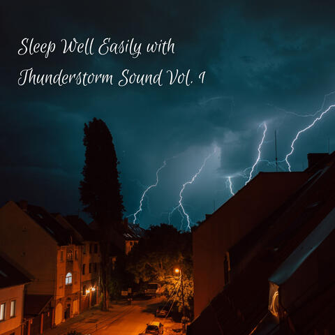 Sleep Well Easily with Thunderstorm Sound Vol. 1