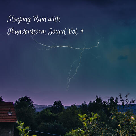Sleeping Rain with Thunderstorm Sound Vol. 1