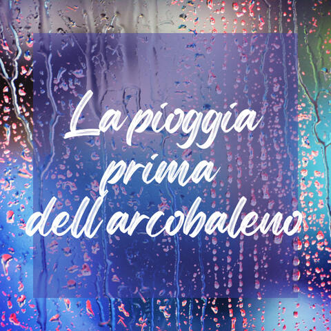 La pioggia prima dell' arcobaleno