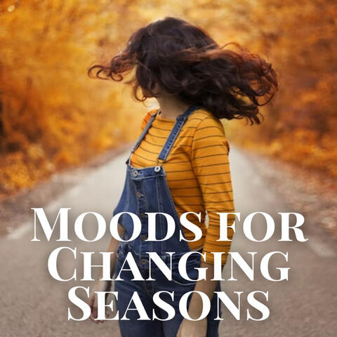 Moods for Changing Seasons