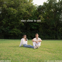 stay close to me